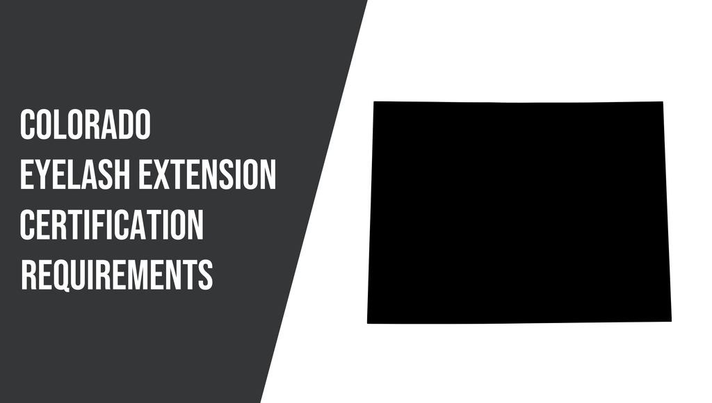 Colorado Eyelash Extension Certification Requirements 2022