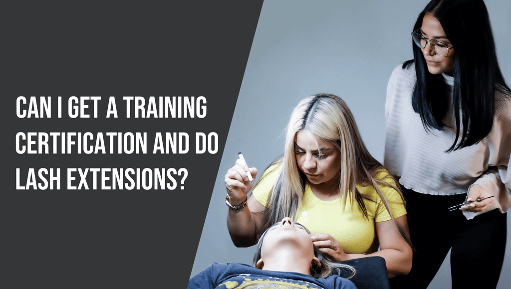 Can I Get a Training Certification and Do Lash Extensions?