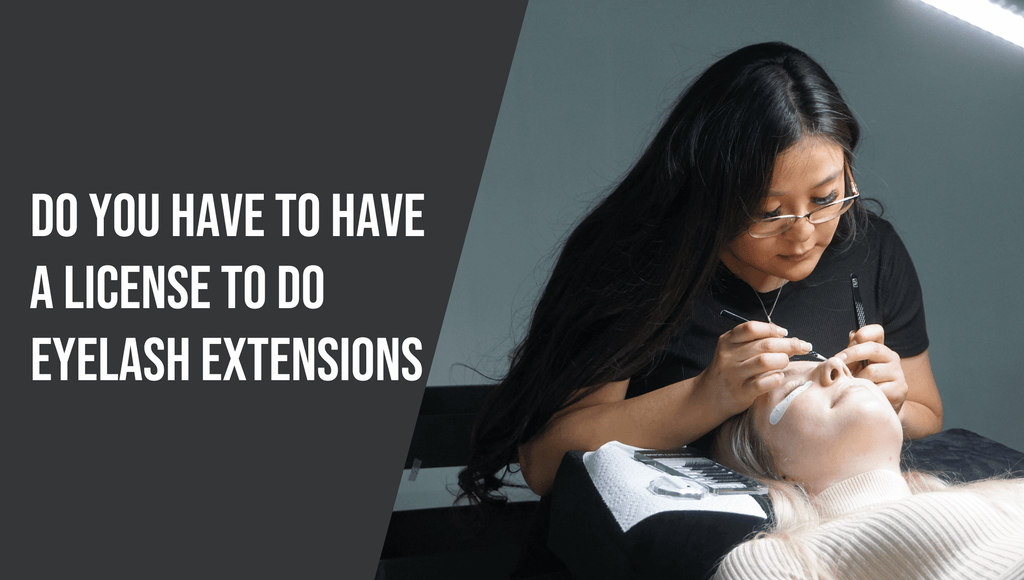 Do You Have to Have a License to Do Eyelash Extensions?