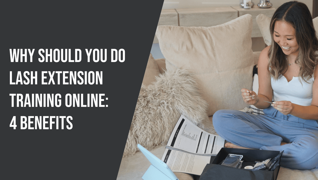 Why You Should Do Lash Extension Training Online: 4 Benefits