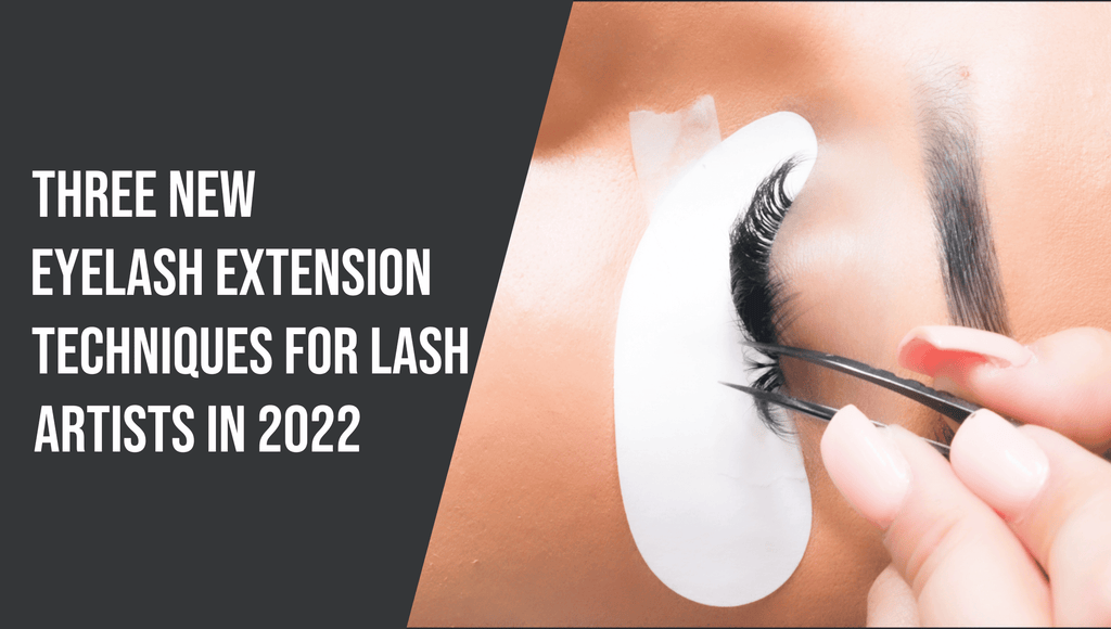 Three New Eyelash Extension Techniques for Lash Artists in 2022