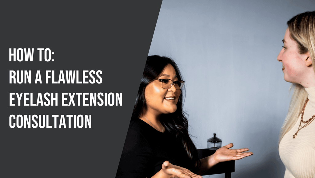 How to Run a Flawless Eyelash Extension Consultation