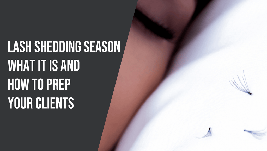 Lash Shedding Season: What it is & How to Prep Your Clients