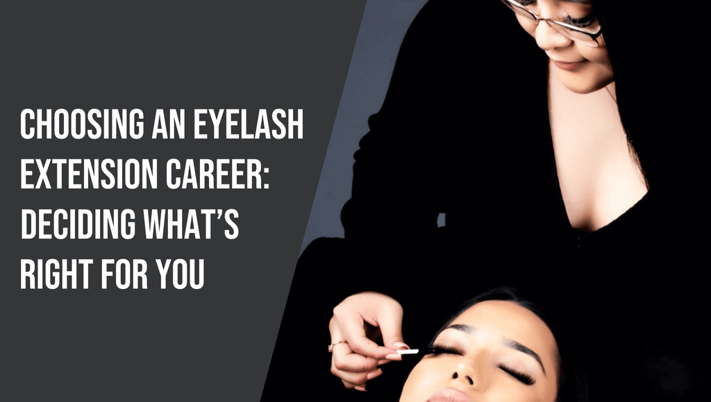 Choosing an Eyelash Extension Career: Deciding What's Right For You