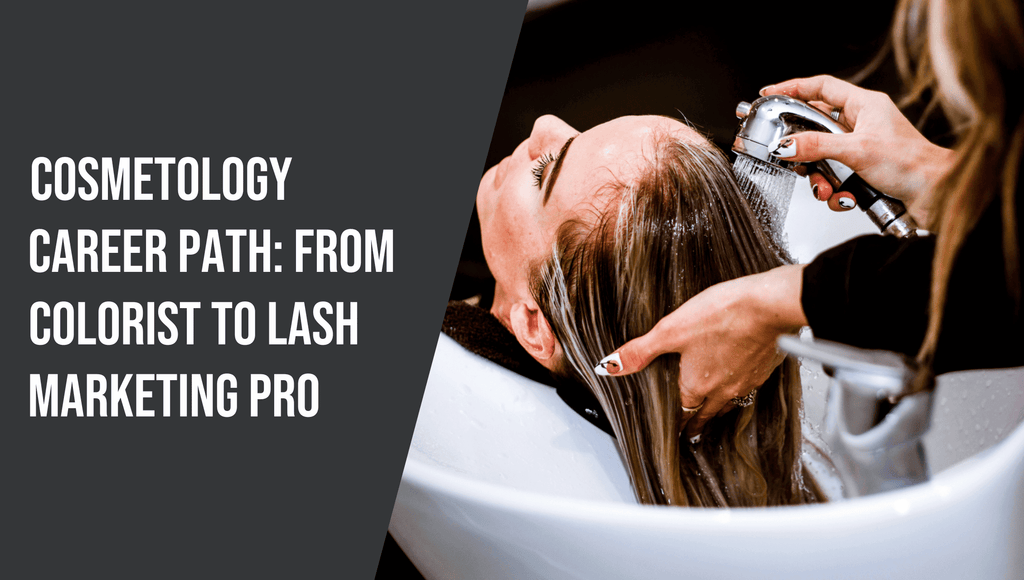 Cosmetology Career Path: From Colorist to Lash Marketing Pro