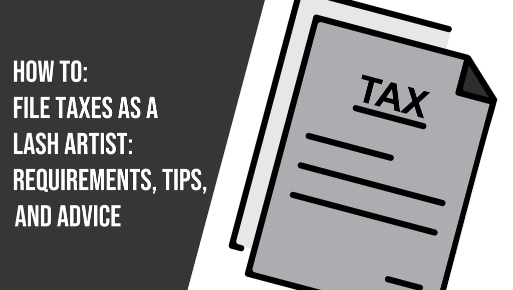 How To File Taxes as a Lash Artist: Requirements, Tips & Advice