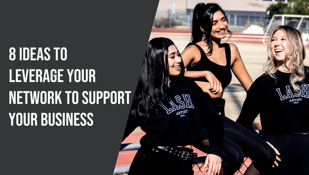 8 Ideas to Leverage Your Network to Support Your Business - The Lash Professional