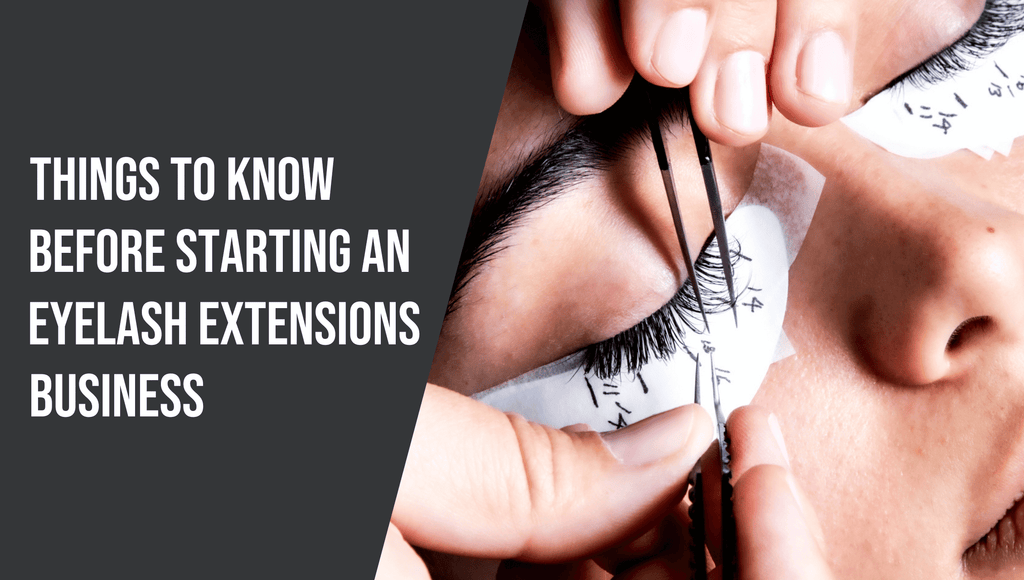 Things to Know Before Starting an Eyelash Extensions Business