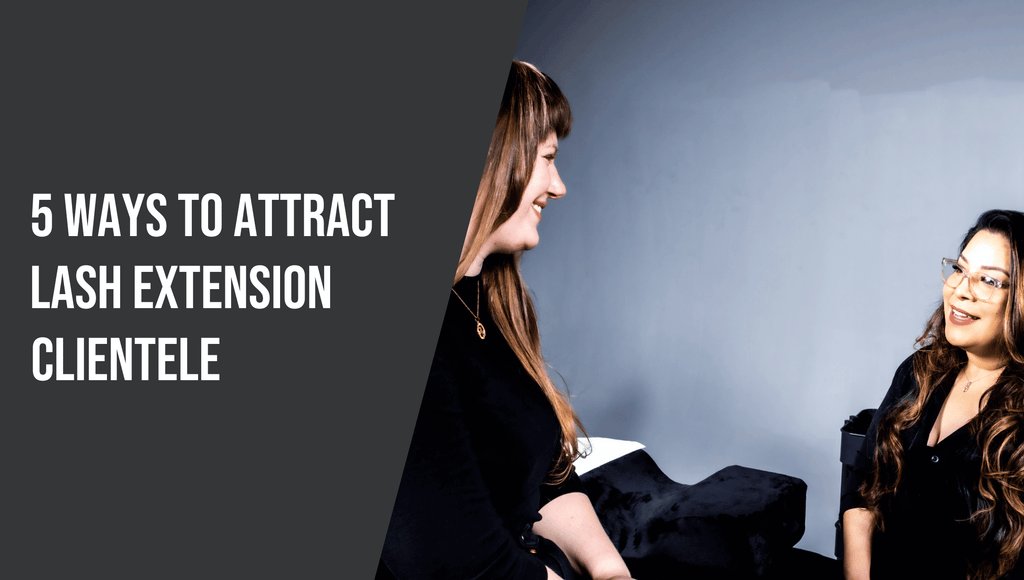5 Ways to Attract Lash Extension Clientele