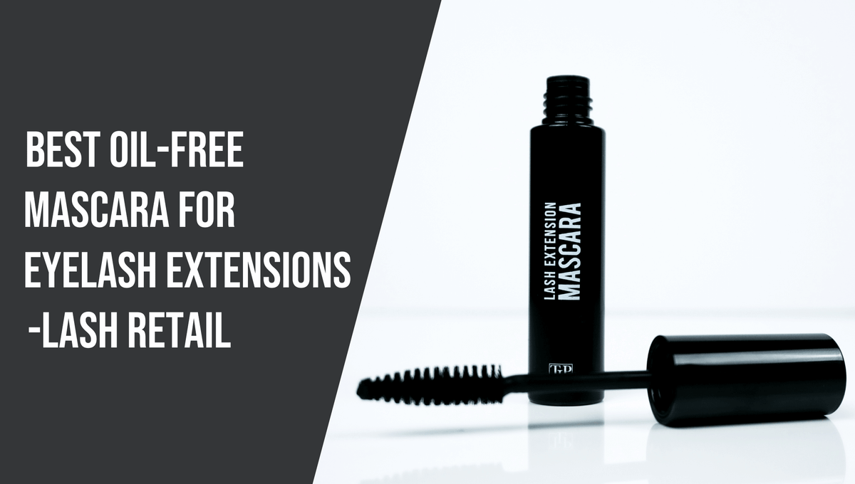 Best Oil Free Mascara for Eyelash Extensions The Lash Professional