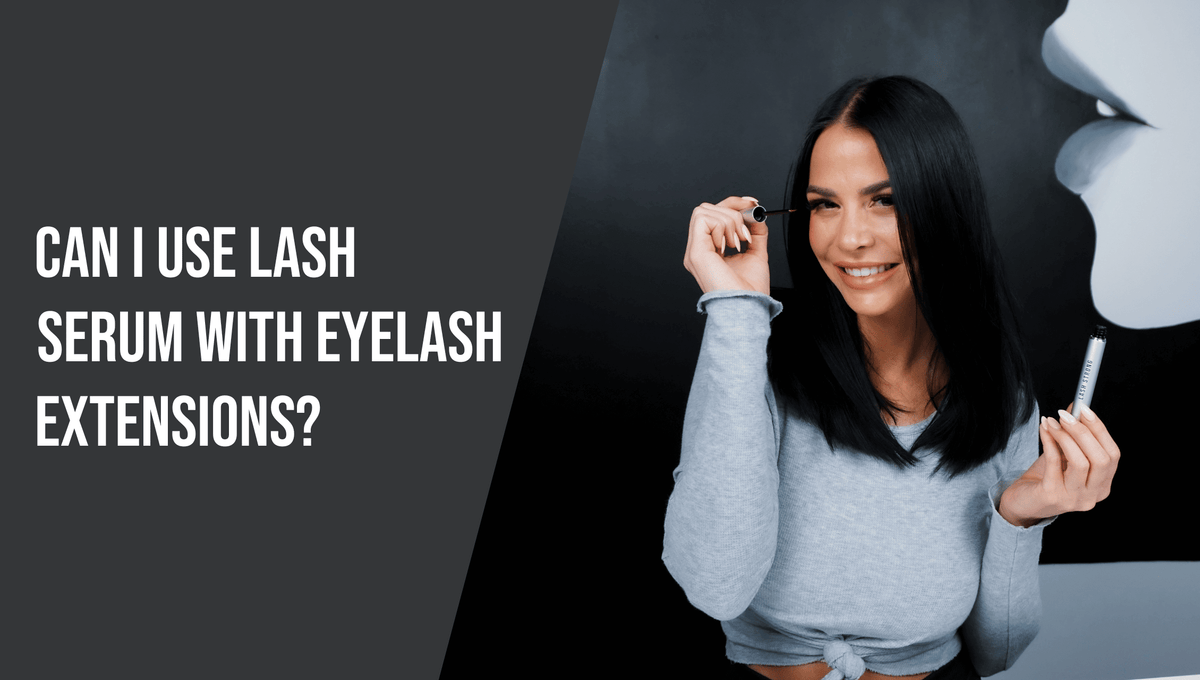 Can I Use Lash Serum with Eyelash Extensions? | The Lash Professional