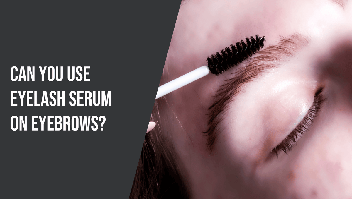Can You Use Eyelash Serum on Eyebrows? | The Lash Professional
