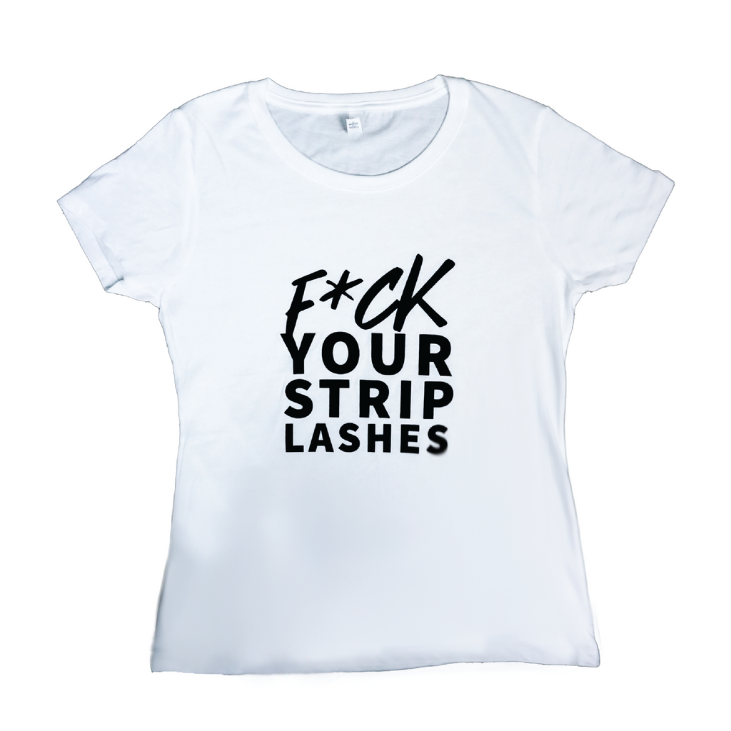 F*ck Your Strip Lashes Tee The Lash Professional