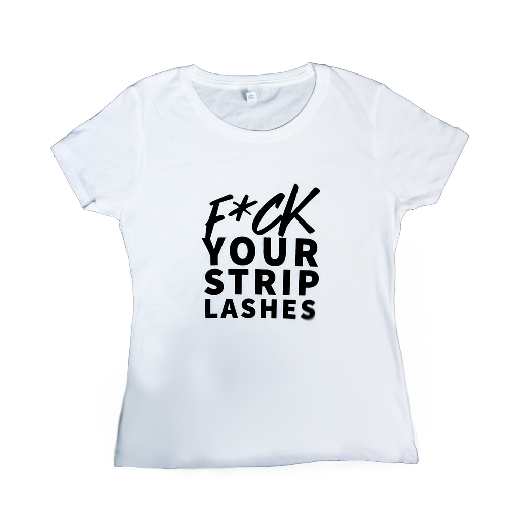 F*ck Your Strip Lashes Tee The Lash Professional