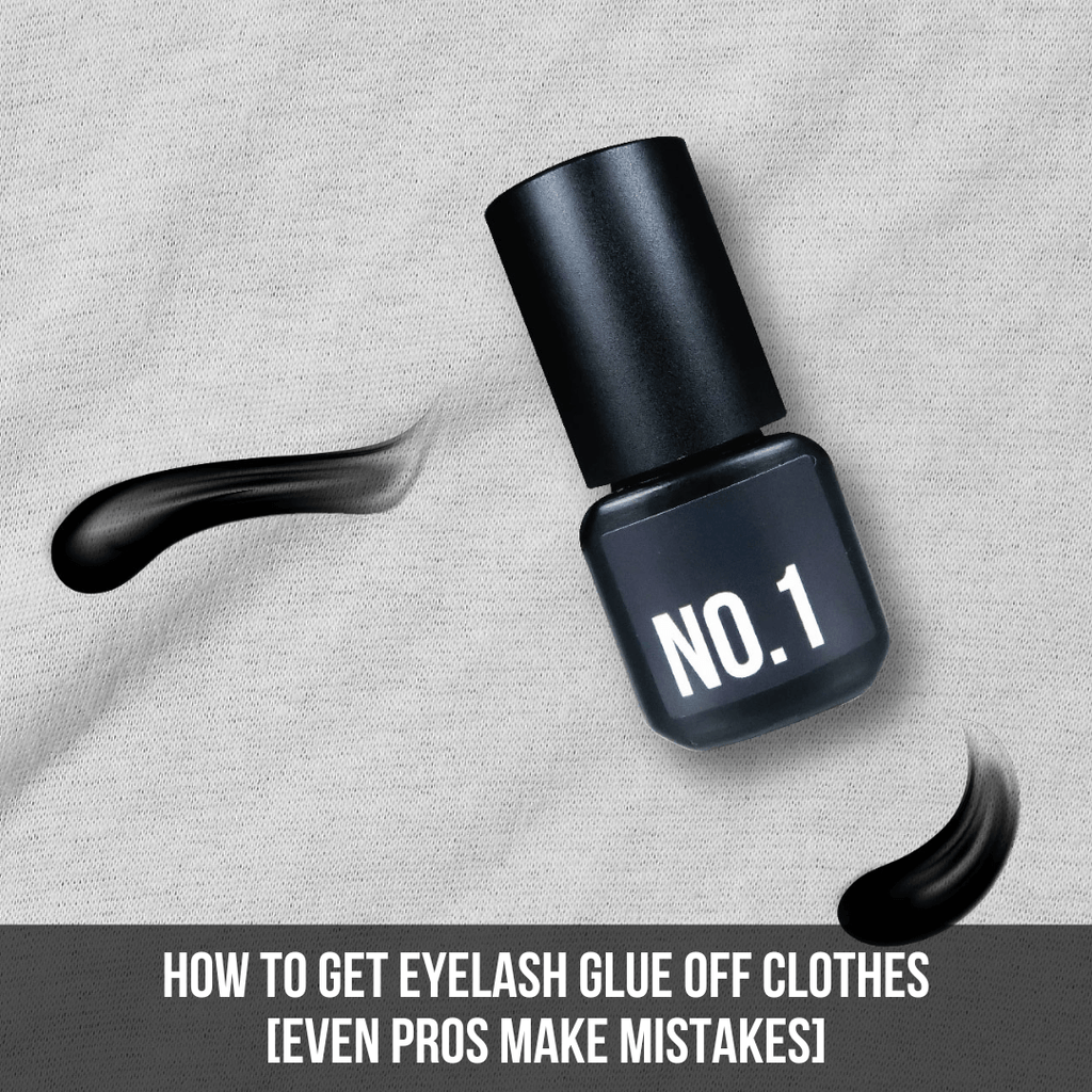 How To Get Eyelash Glue Off Clothes [Even Pros Make Mistakes]