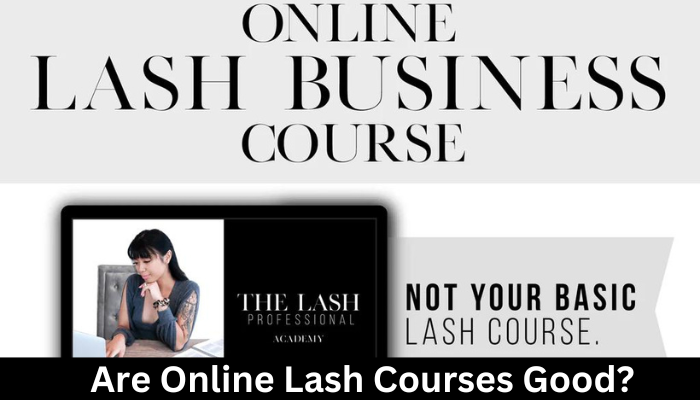 Are Online Lash Courses Good?