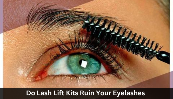 Do Lash Lift Kits Ruin Your Eyelashes?