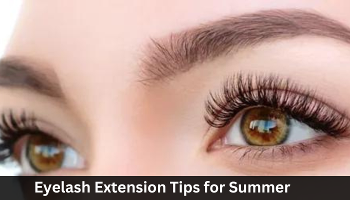 Eyelash Extension Tips for Summer - The Lash Professional