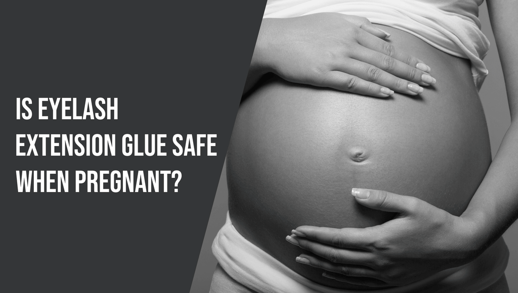 Is Eyelash Extension Glue Safe When Pregnant?