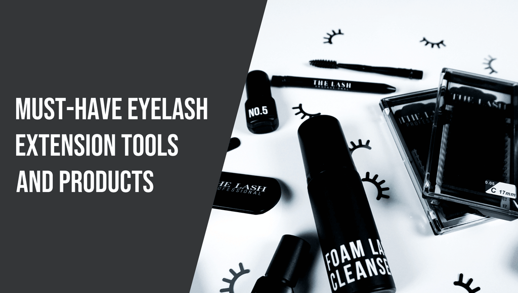 Must-Have Eyelash Extension Tools and Products - The Lash Professional
