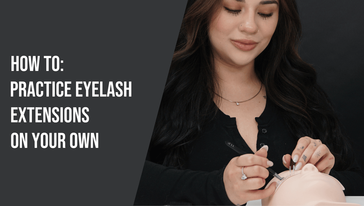How to Practice Eyelash Extensions On Your Own | The Lash Professional