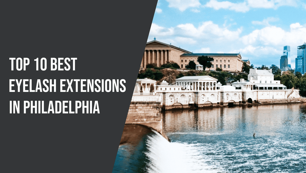 10 Best Eyelash Extensions in Philadelphia - The Lash Professional