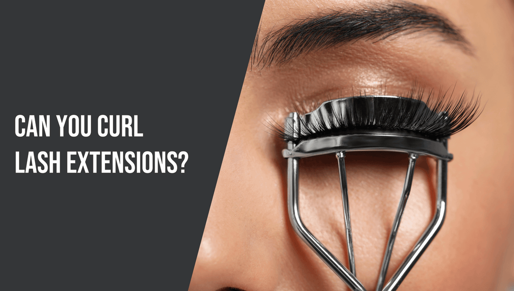 Can You Curl Eyelash Extensions?