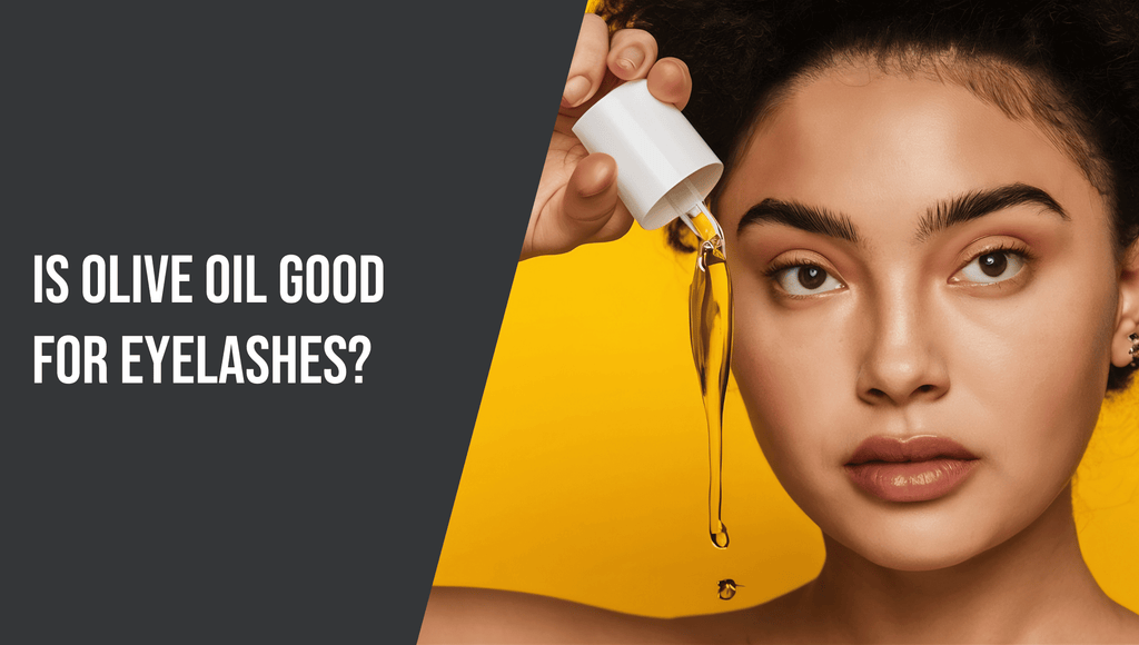 Is Olive Oil Good for Eyelashes?