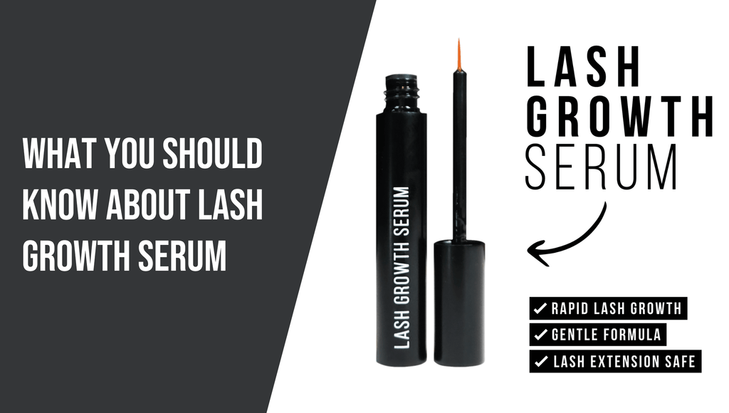 What You Should Know About Lash Growth Serum