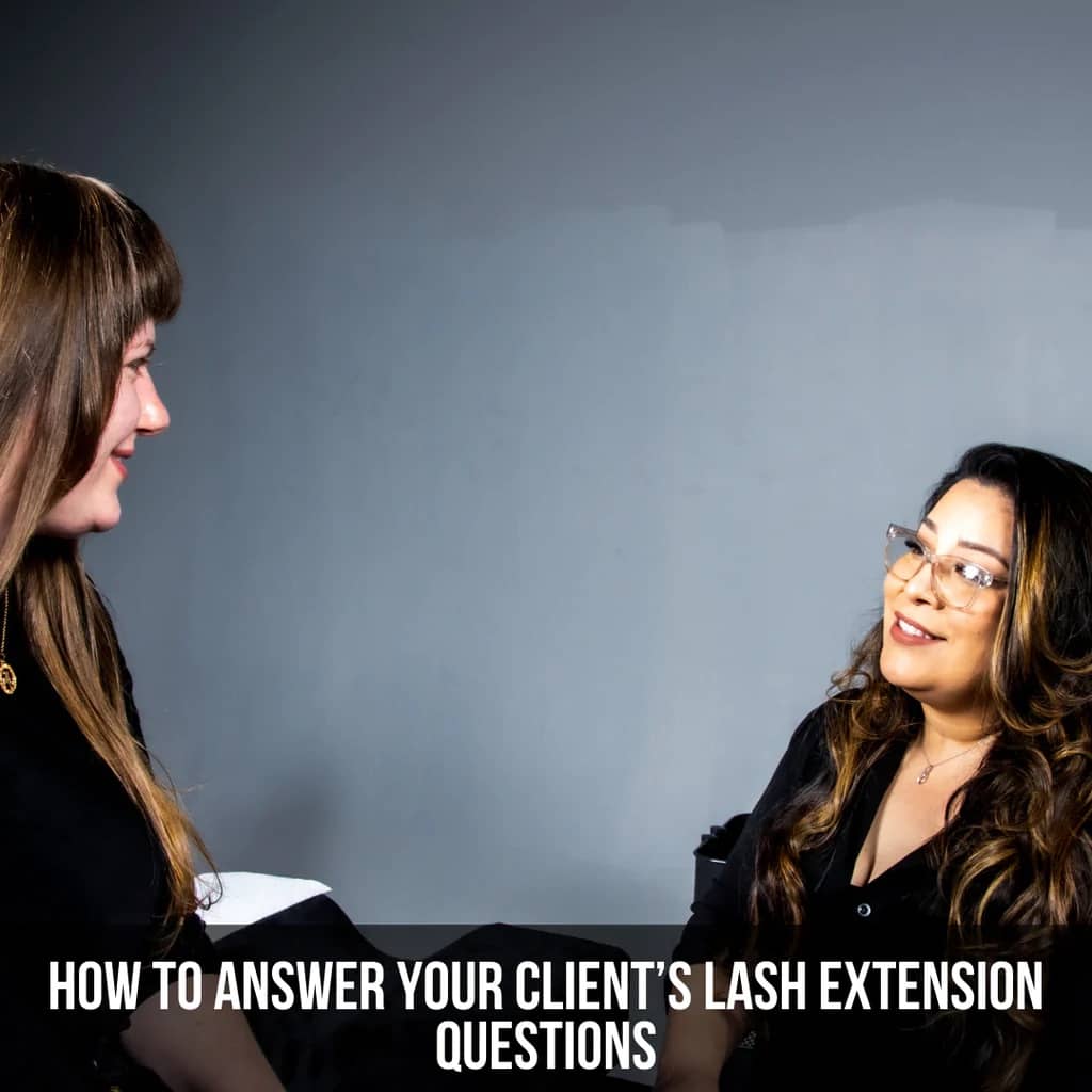 How to Answer Your Client's Lash Questions - The Lash Professional