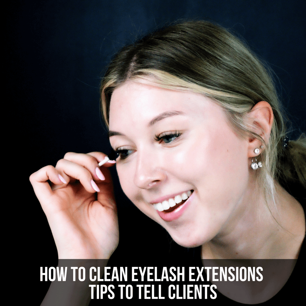 How to Clean Eyelash Extensions: Tips to Tell Clients The Lash Professional