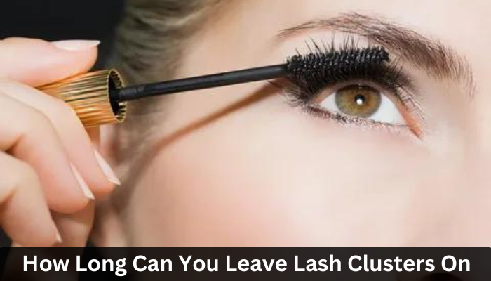 How Long Can You Leave Lash Clusters On?