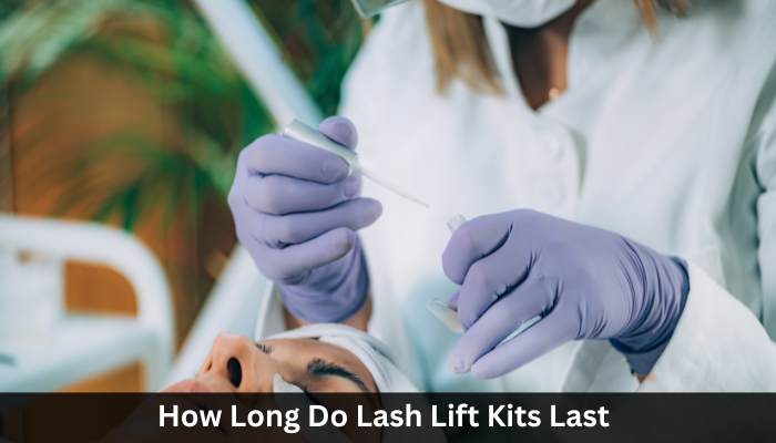 How Long Do Lash Lift Kits Last?