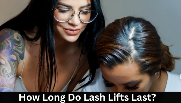 How Long Do Lash Lifts Last?