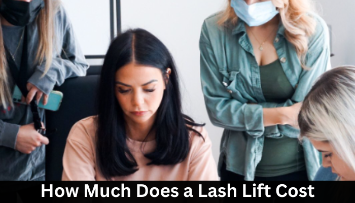 How Much Does a Lash Lift Cost?