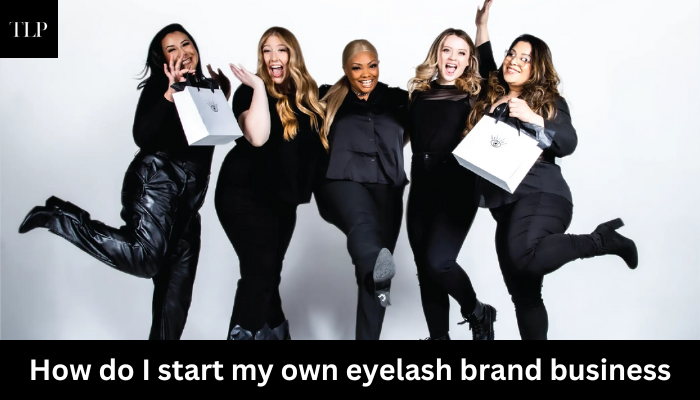 How Do I Start My Own Eyelash Brand Business?