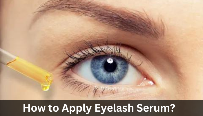 How to Apply Eyelash Serum?