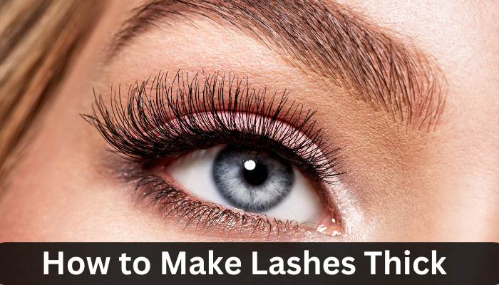 How to Make Lashes Thick?