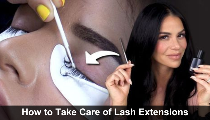 How to Take Care of Lash Extensions?