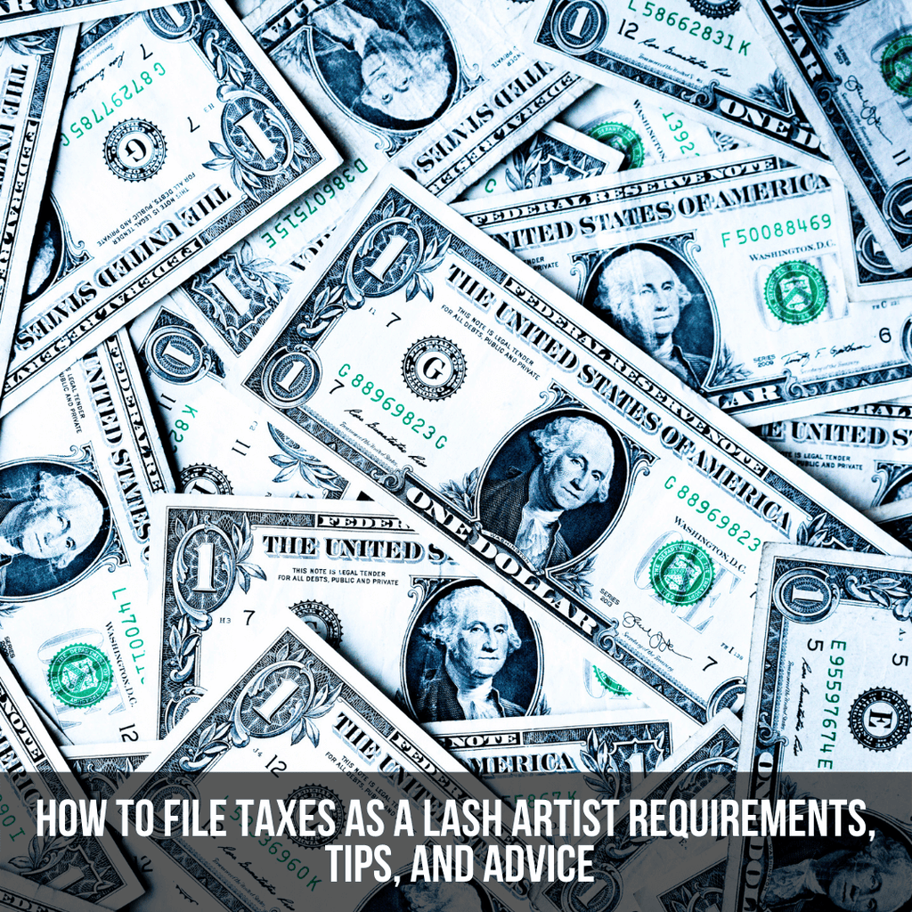 How To File Taxes as a Lash Artist: Requirements, Tips & Advice