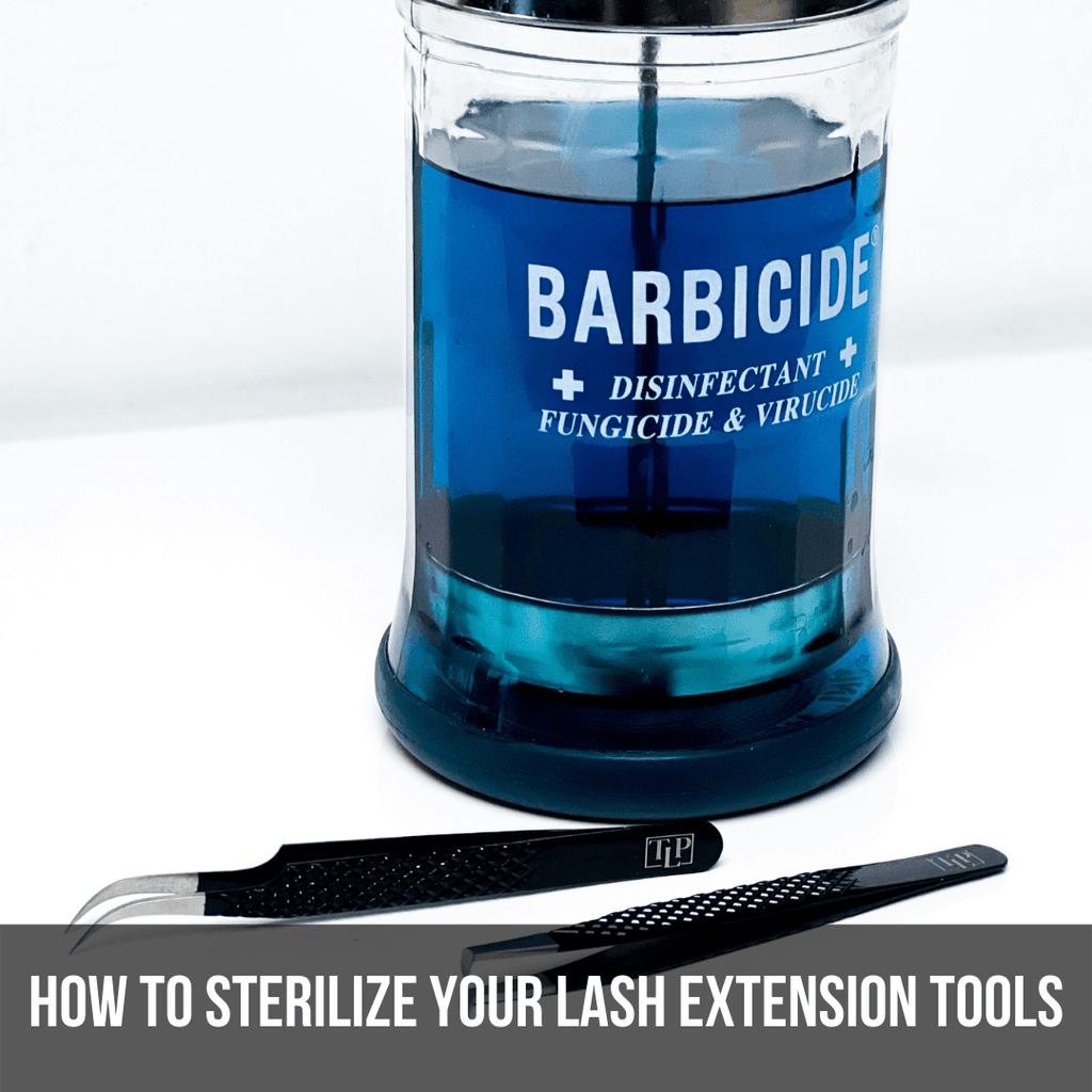 How to Sterilize Your Lash Extension Tools - The Lash Professional