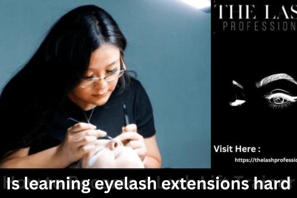 Is learning eyelash extensions hard?