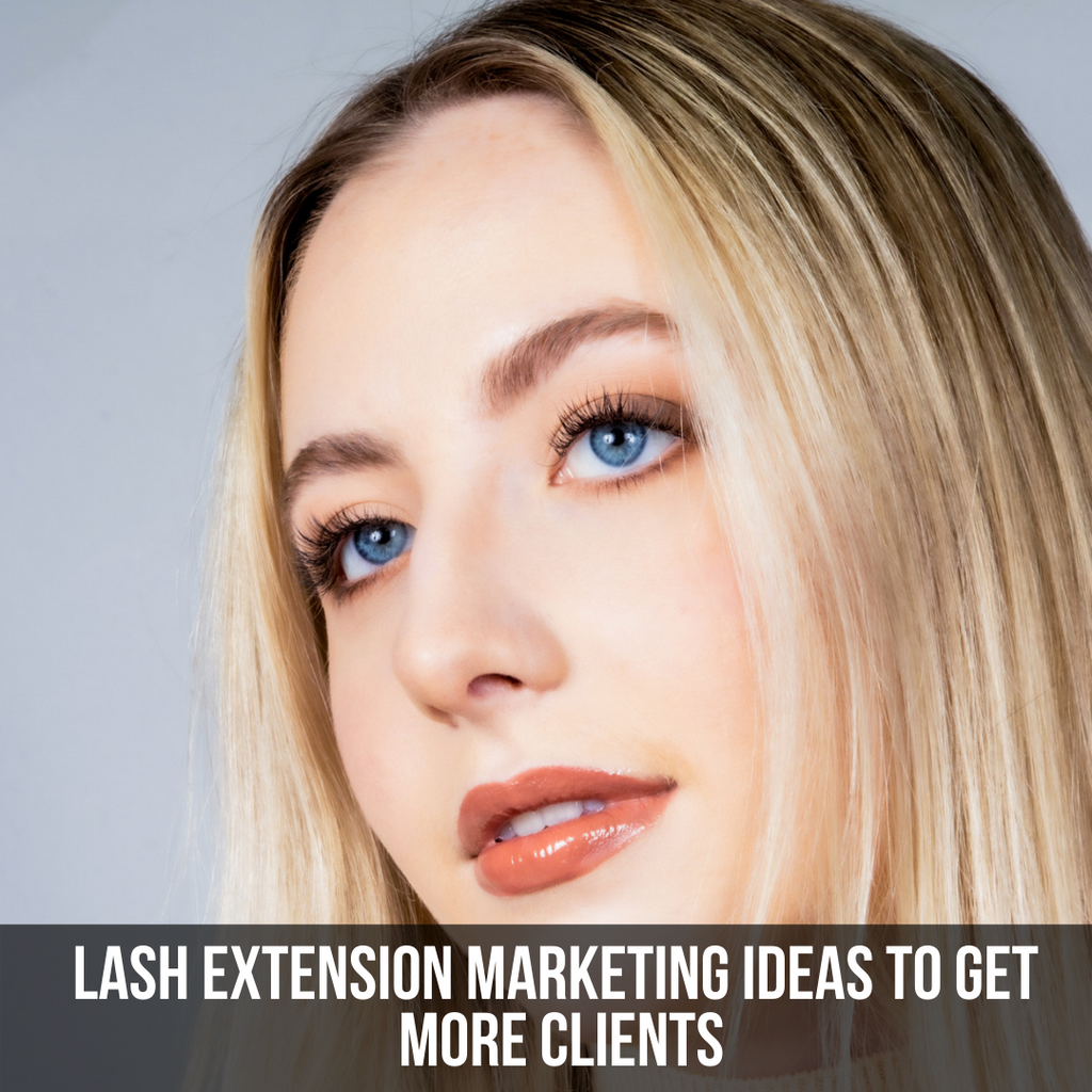 Lash Extension Marketing Ideas to Get More Clients