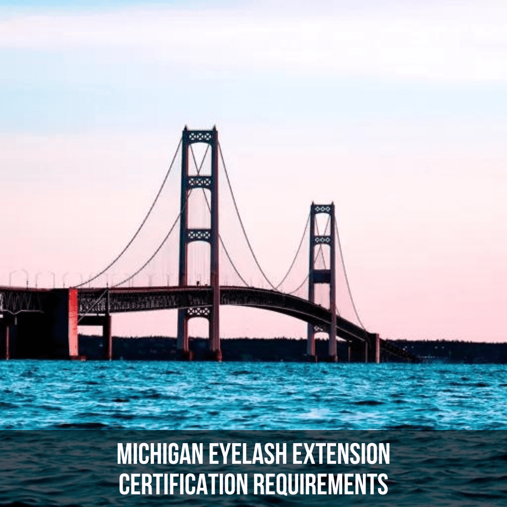 Michigan Eyelash Extension Certification Requirements 2022 - The Lash Professional