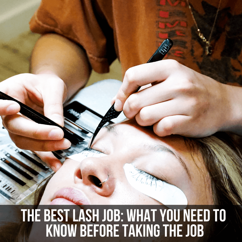 The Best Lash Job | What You Need to Know Before Taking The Job