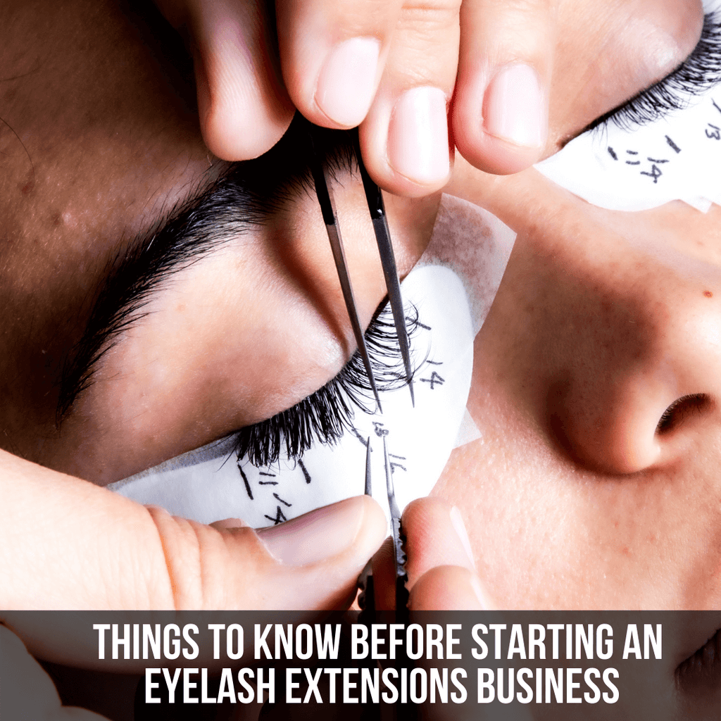 Things to Know Before Starting an Eyelash Extensions Business