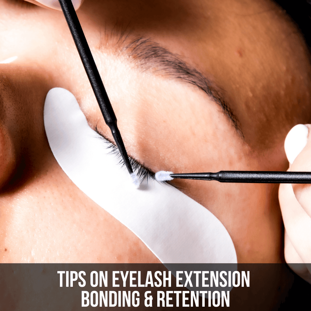 Tips on Eyelash Extension Bonding & Retention