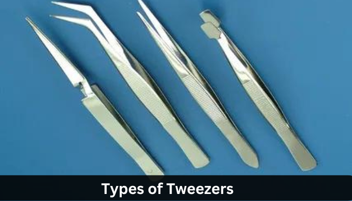 Types of Tweezers