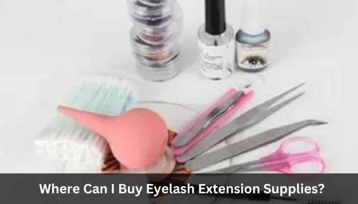 Where Can I Buy Eyelash Extension Supplies?