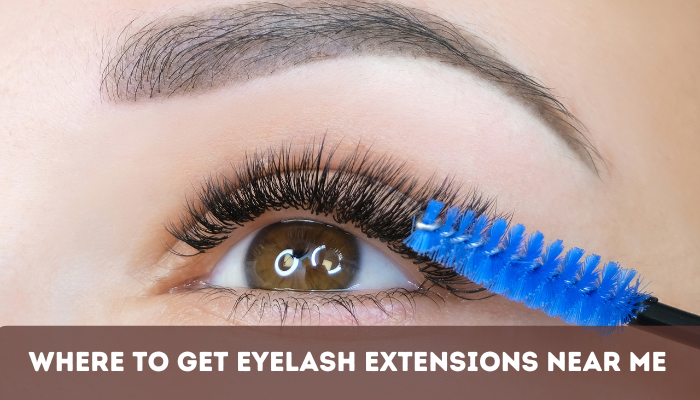 Where to Get Eyelash Extensions Near Me?